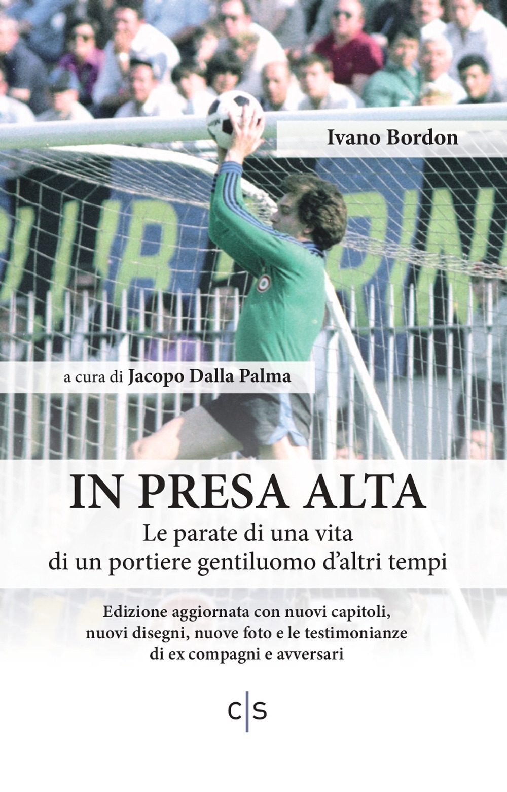 In presa alta. Le parate di una vita di un portiere gentiluomo d'altri tempi