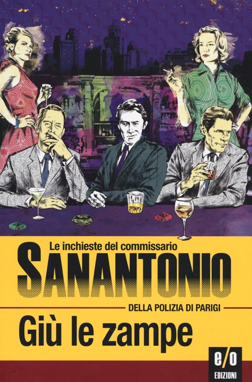 Giù le zampe. Le inchieste del commissario Sanantonio della polizia di Parigi. Vol. 9