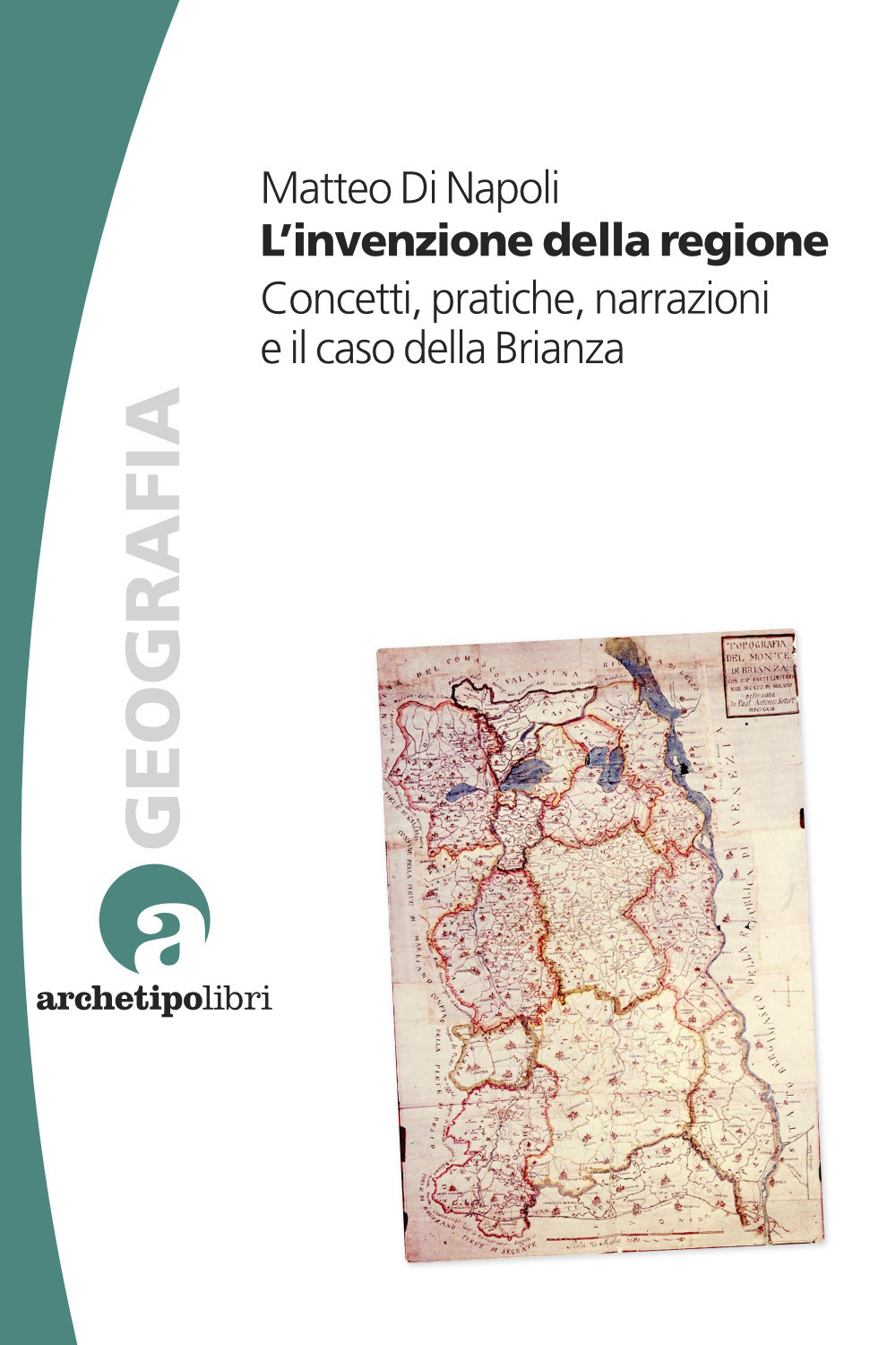 L'invenzione della regione. Concetti, pratiche, narrazioni e il caso della Brianza