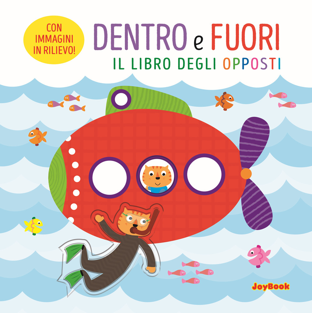 Dentro e fuori. Il libro degli opposti. Ediz. a colori