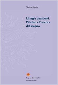 Liturgie decadenti. Péladan e l'estetica del magico