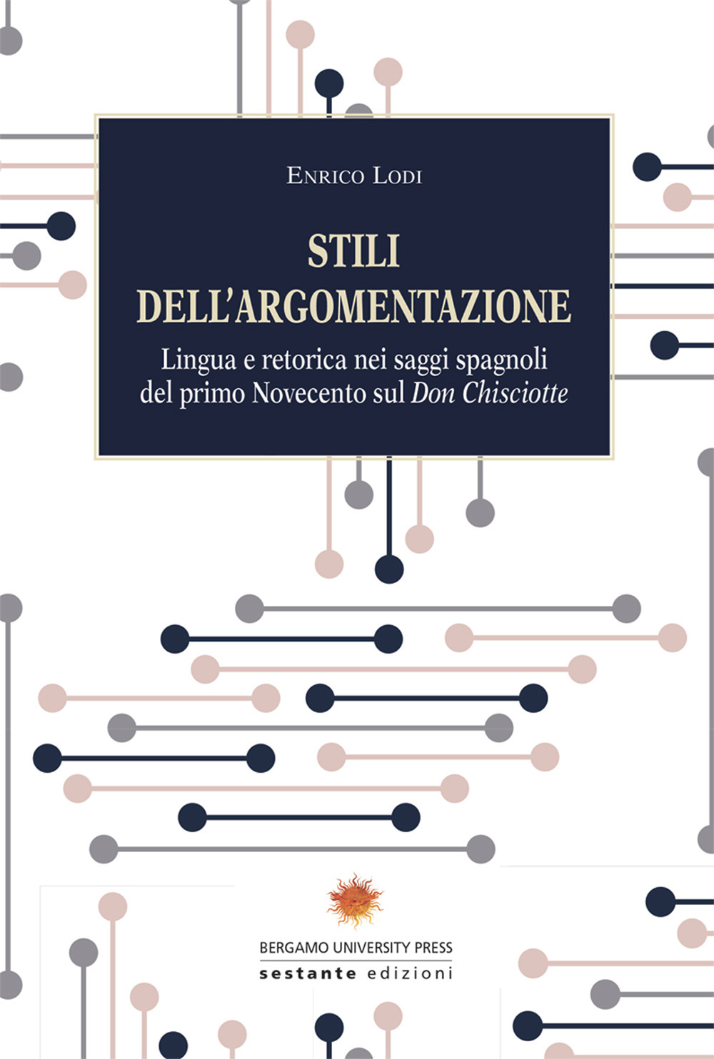 Stili dell'argomentazione. Lingua e retorica nei saggi spagnoli del primo Novecento sul «Don Chisciotte»