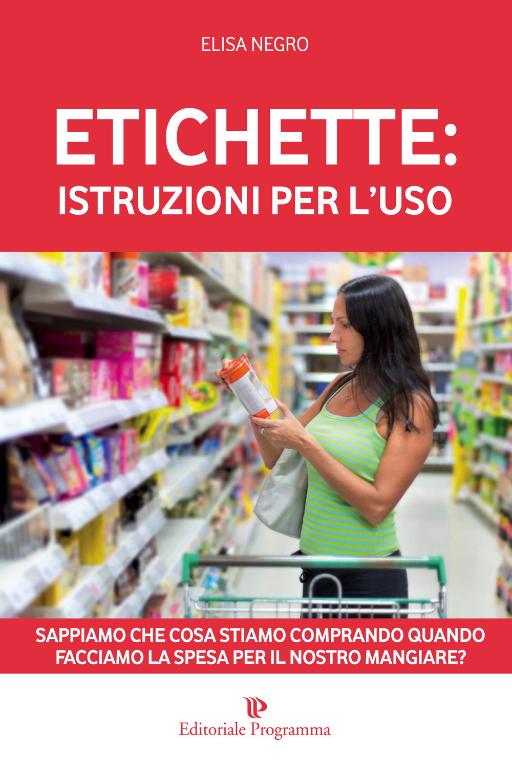 Etichette: istruzioni per l'uso. Sappiamo che cosa stiamo comprando quando facciamo la spesa per il nosro mangiare?