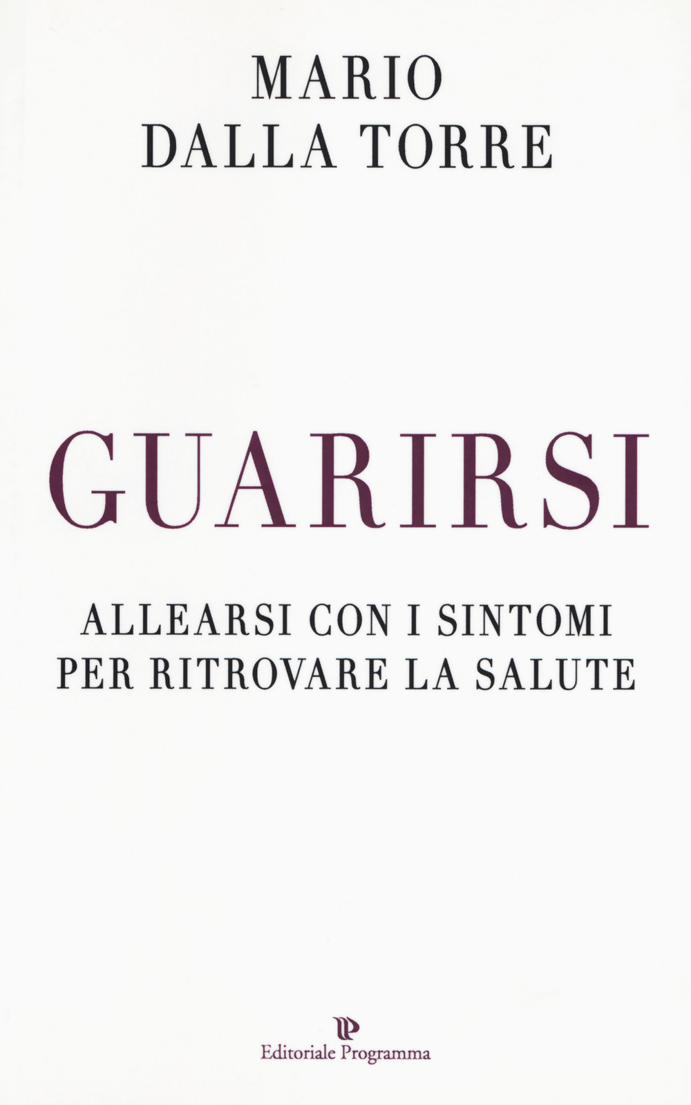 Guarirsi. Allearsi con i sintomi per ritrovare la salute