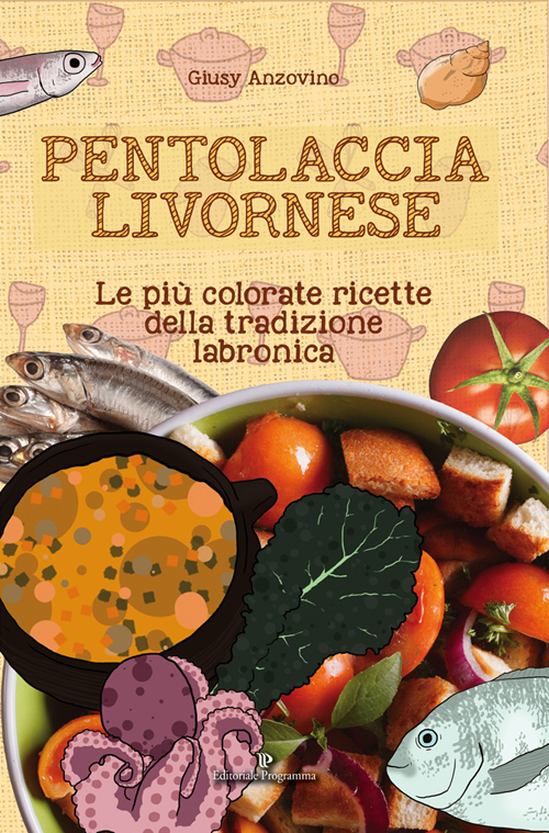 Pentolaccia livornese. Le più colorate ricette della tradizione labronica