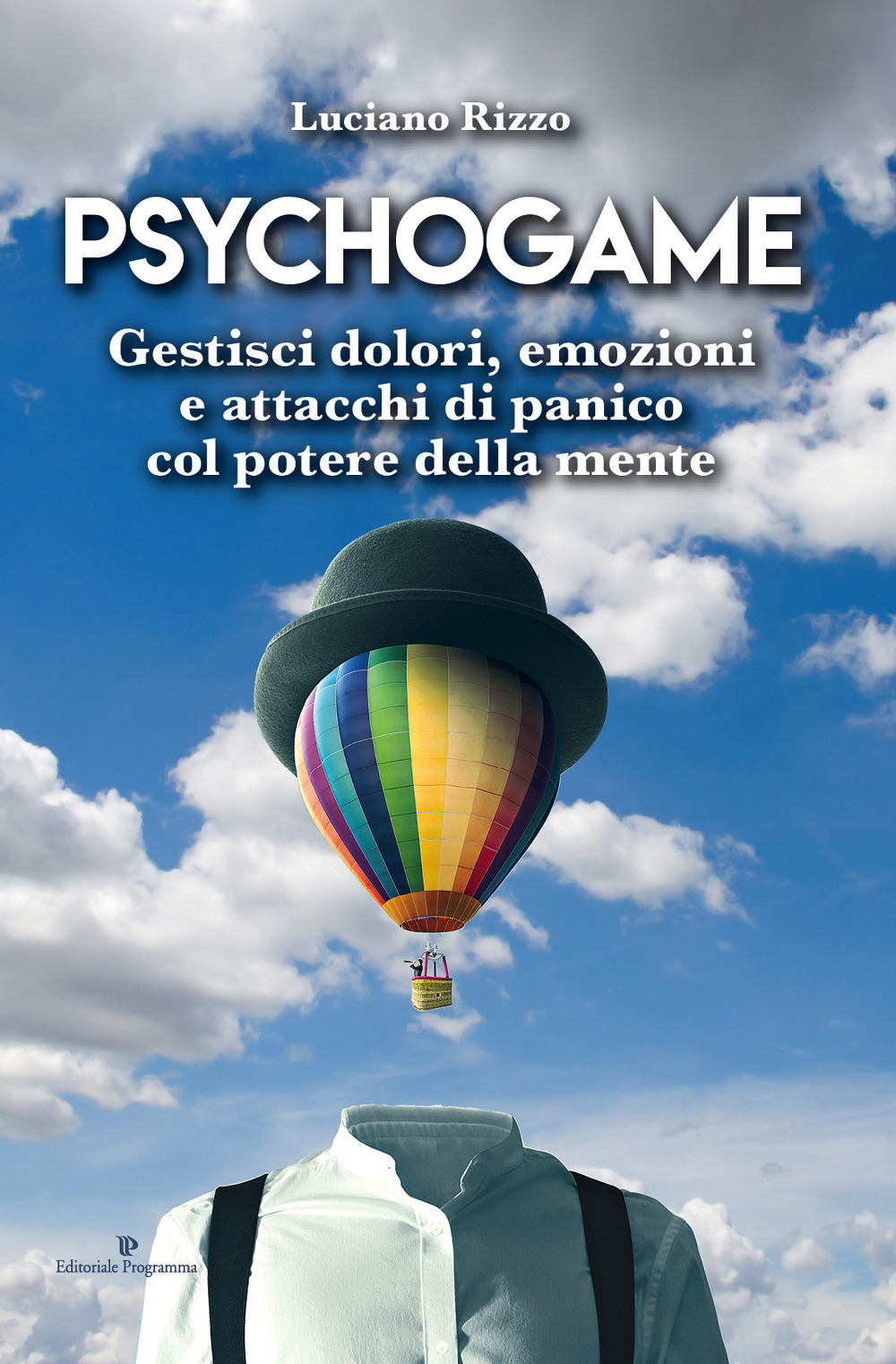 Psychogame. Gestisci dolori, emozioni e attacchi di panico col potere della mente