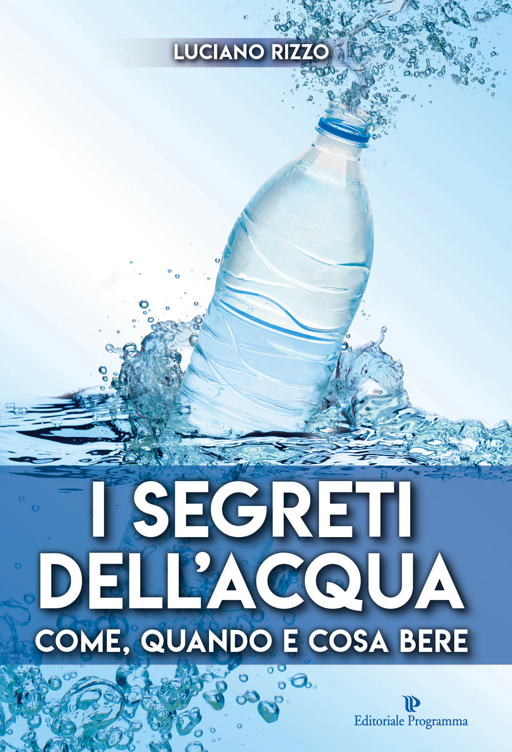 I segreti dell'acqua. Come, quando e cosa bere