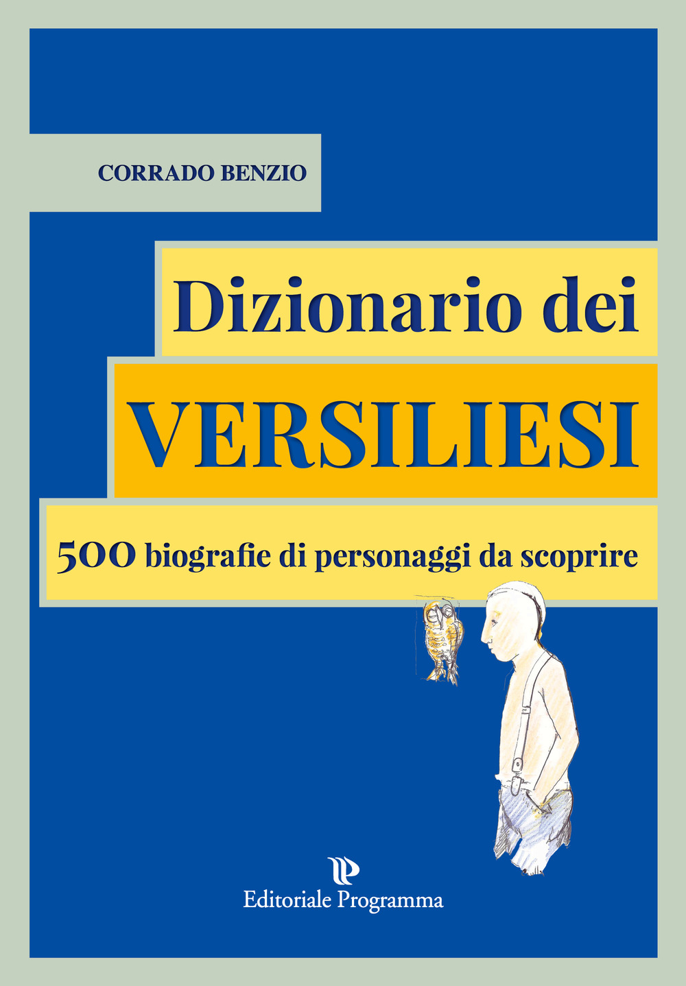 Dizionario dei versiliesi. 500 biografie di personaggi da conoscere