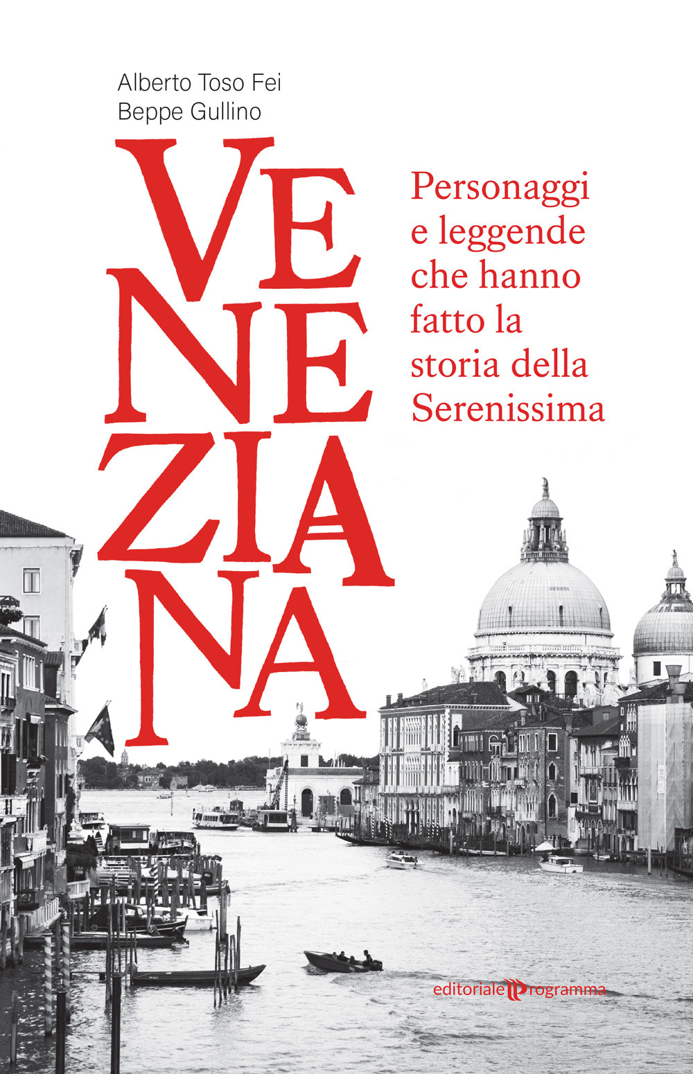 Veneziana. Personaggi e leggende che hanno fatto la storia della Serenissima