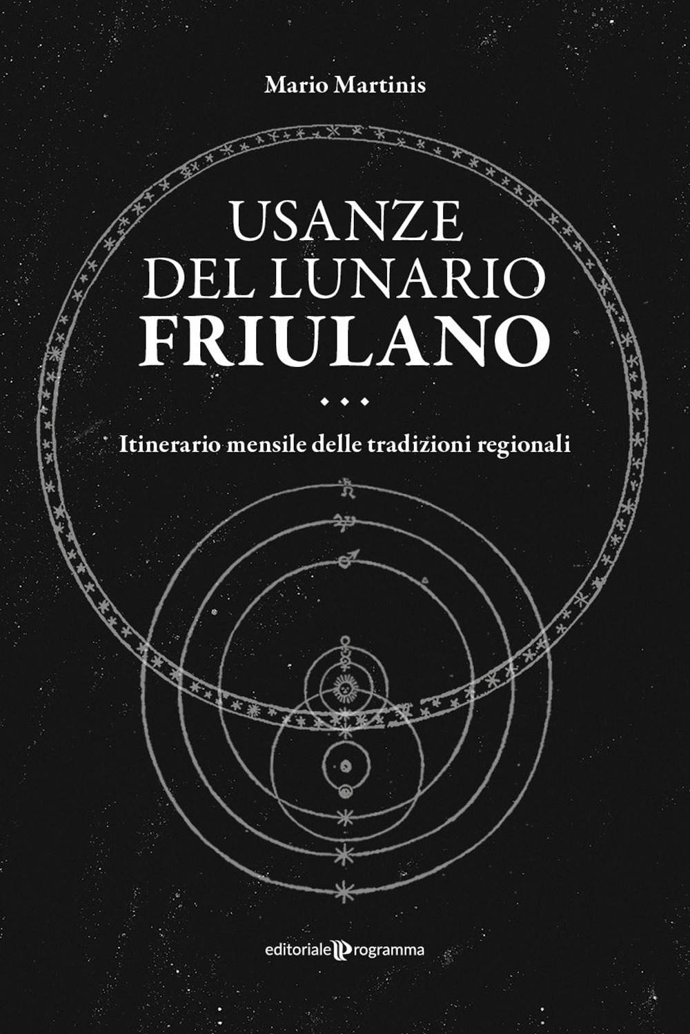 Usanze del lunario friulano. Itinerario mensile delle tradizioni regionali