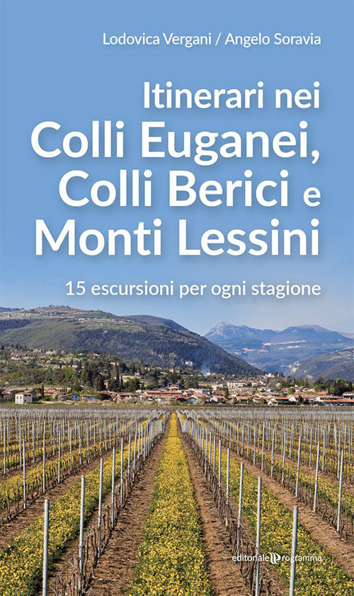 Itinerari nei Colli Euganei, Colli Iberici e Monti Lessini. 15 escursioni per ogni stagione