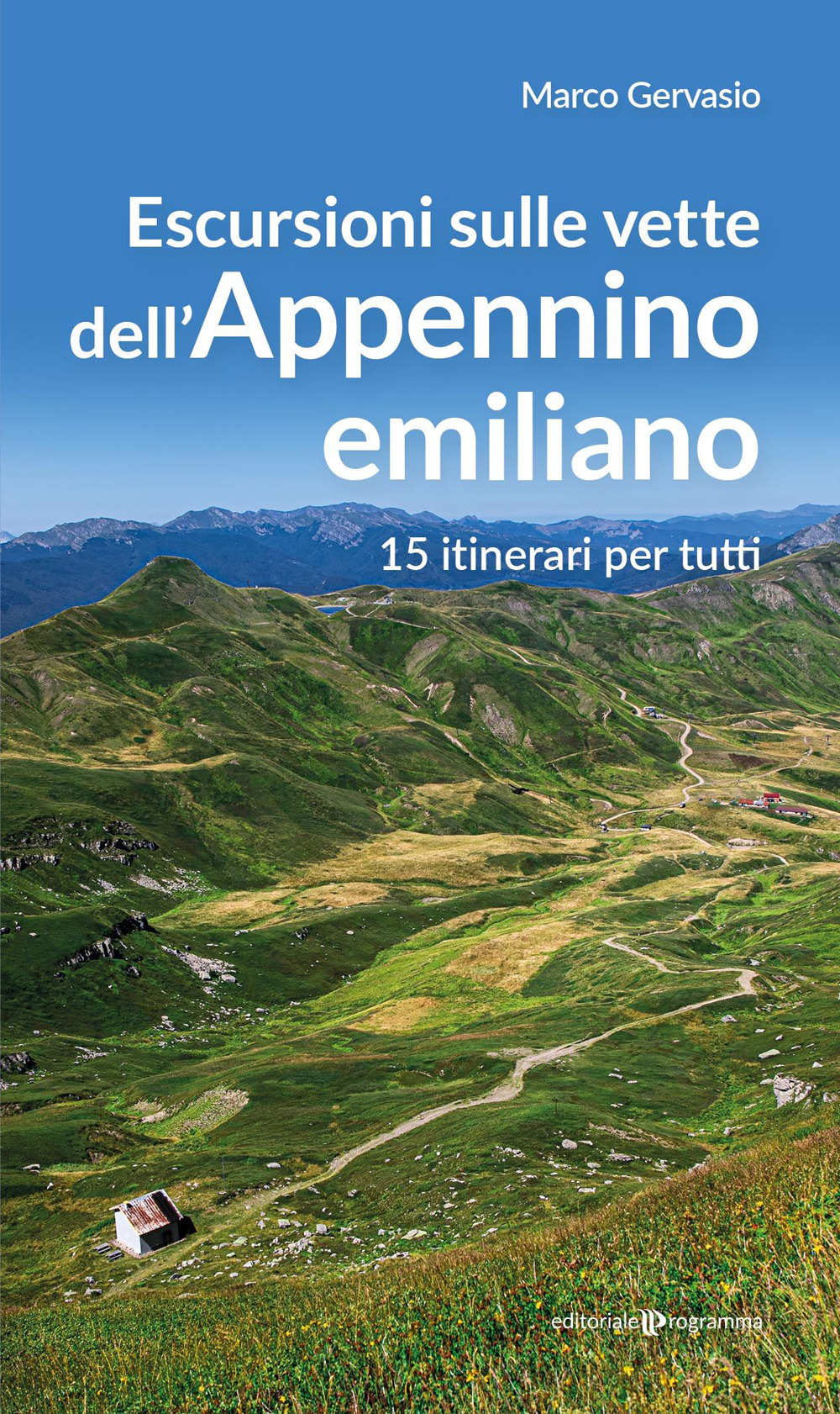 Escursioni sulle vette dell'Appennino emiliano. 15 itinerari per tutti