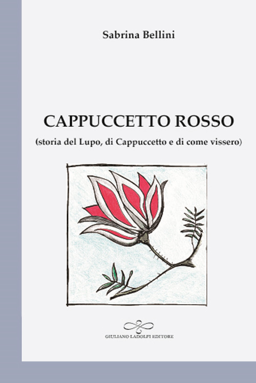 Cappuccetto Rosso (storia del Lupo, di Cappuccetto Rosso e di come vissero)