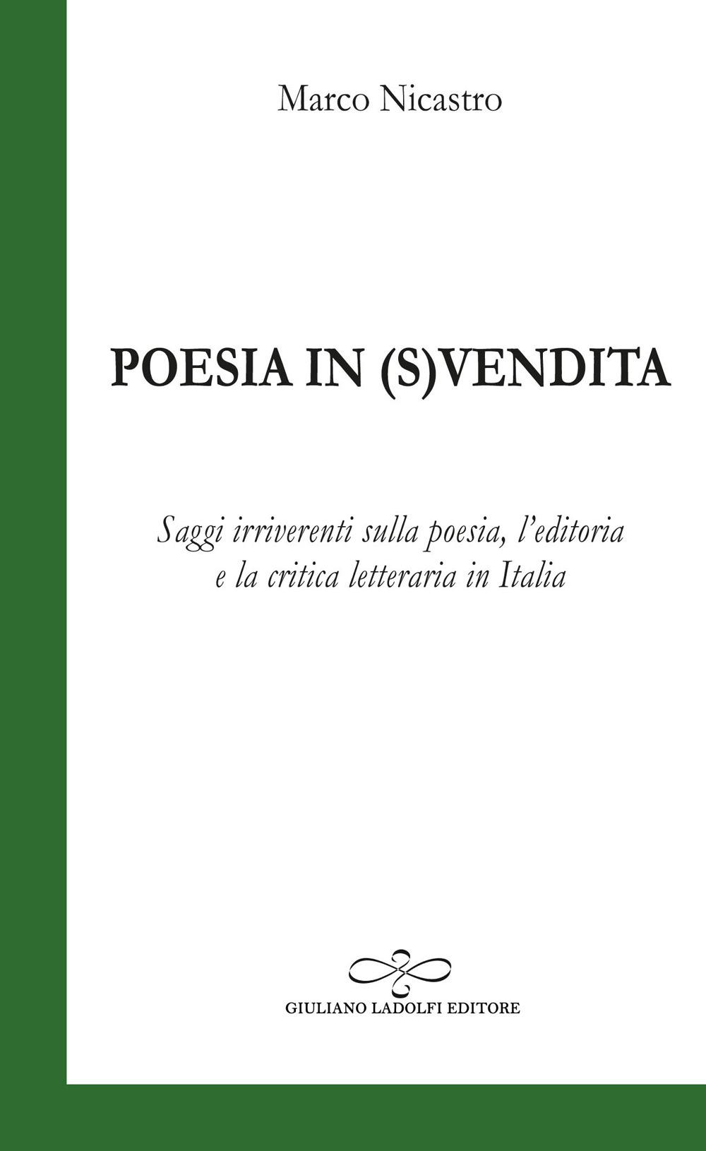 Poesia in (s)vendita. Saggi irriverenti sulla poesia, l'editoria e la critica letteraria in Italia