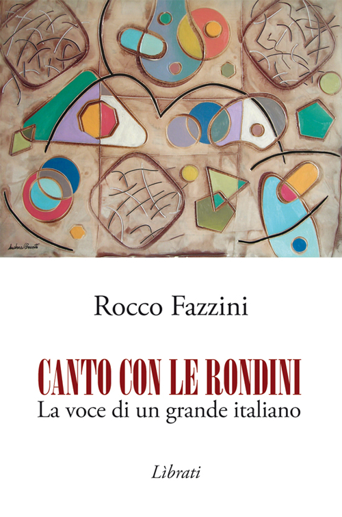 Canto con le rondini. La voce di un grande italiano