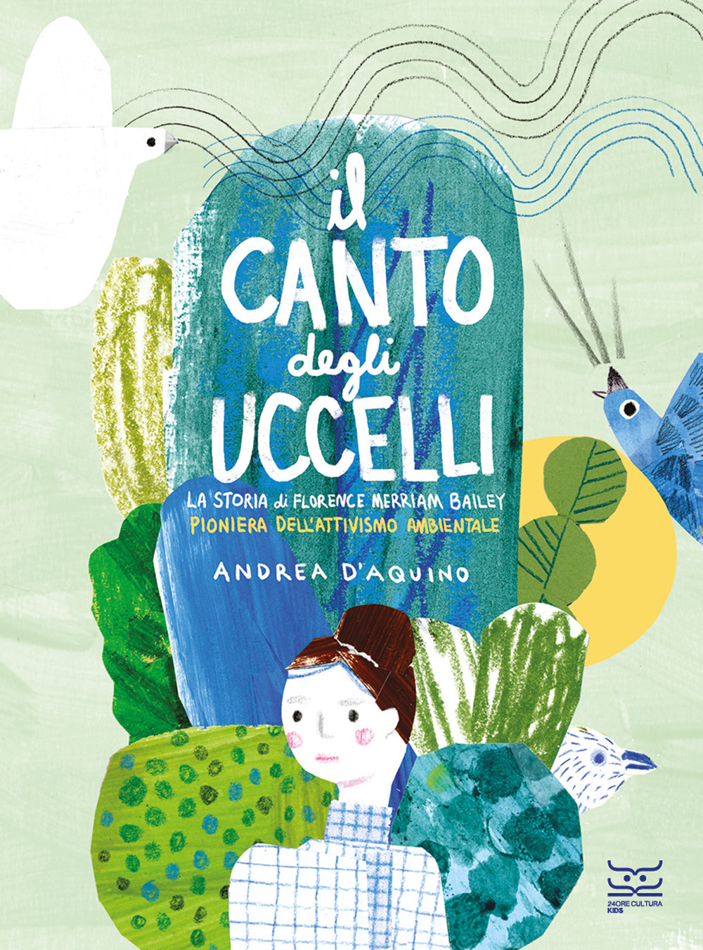 Il canto degli uccelli. La storia di Florence Merriam Bailey, pioniera dell'attivismo ambientale. Ediz. a colori