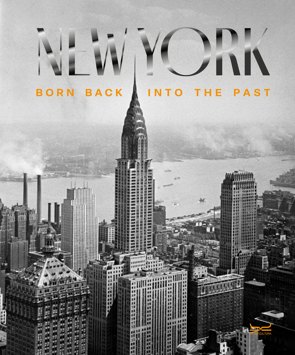 New York. Born back into the past. Ediz. illustrata