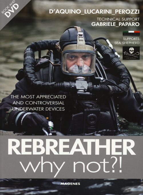 Rebreather why not?! The most appreciated and controversial underwater devices. Con DVD