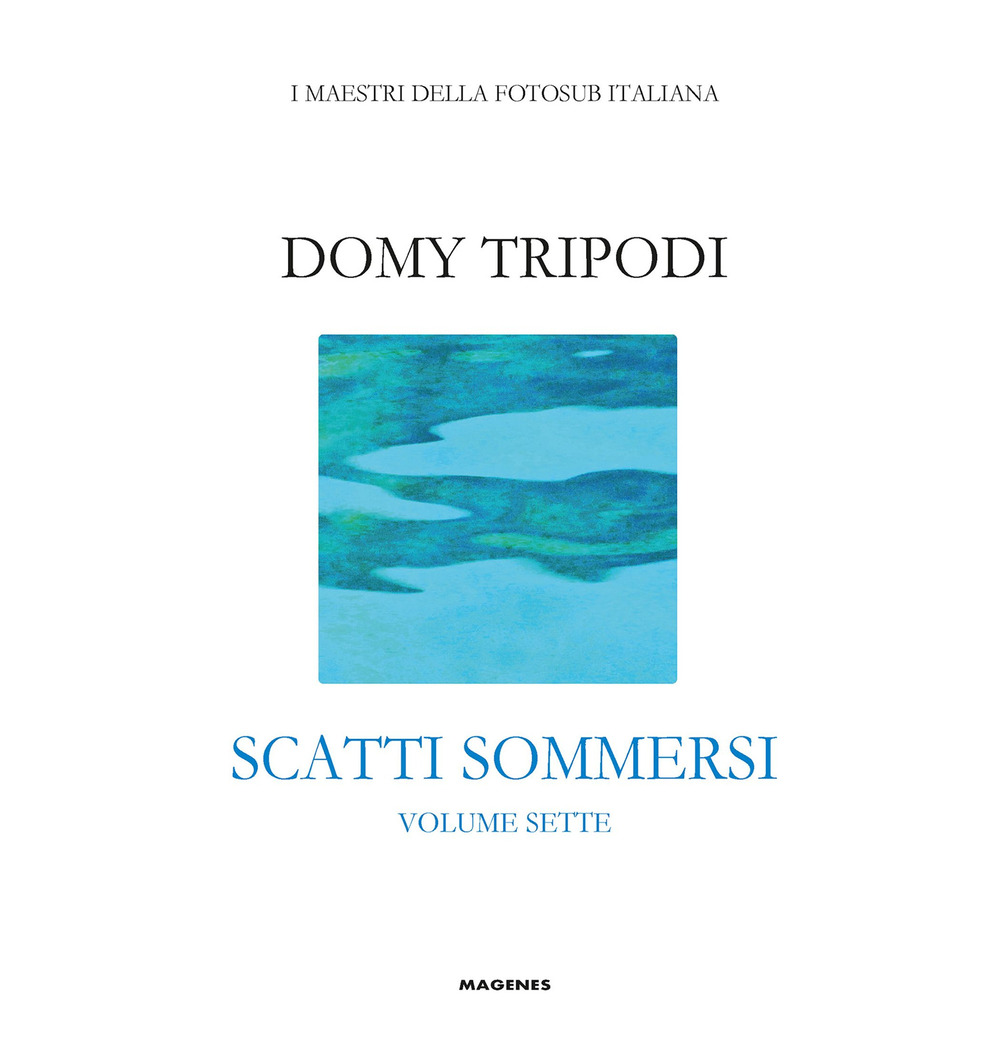 Domy Tripodi. Scatti sommersi sette. Ediz. a colori