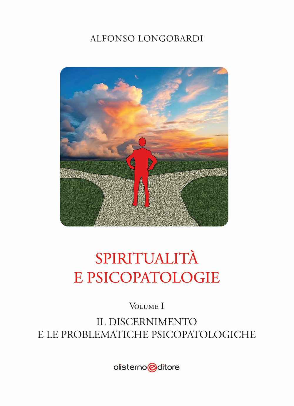 Spiritualità e psicopatologie. Vol. 1: Il discernimento e le problematiche psicopatologiche