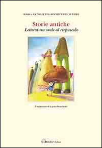 Storie antiche. Letteratura orale al crespuscolo