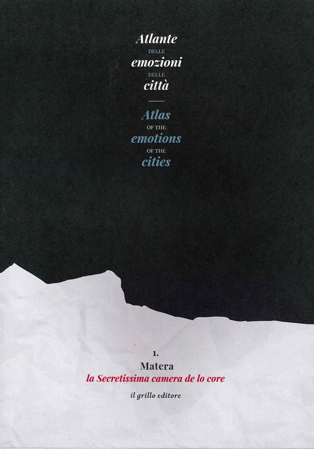 Atlante delle emozioni delle città-Atlas of the emotions of the cities. Ediz. illustrata. Vol. 1: Matera, la secretissima camera de lo core