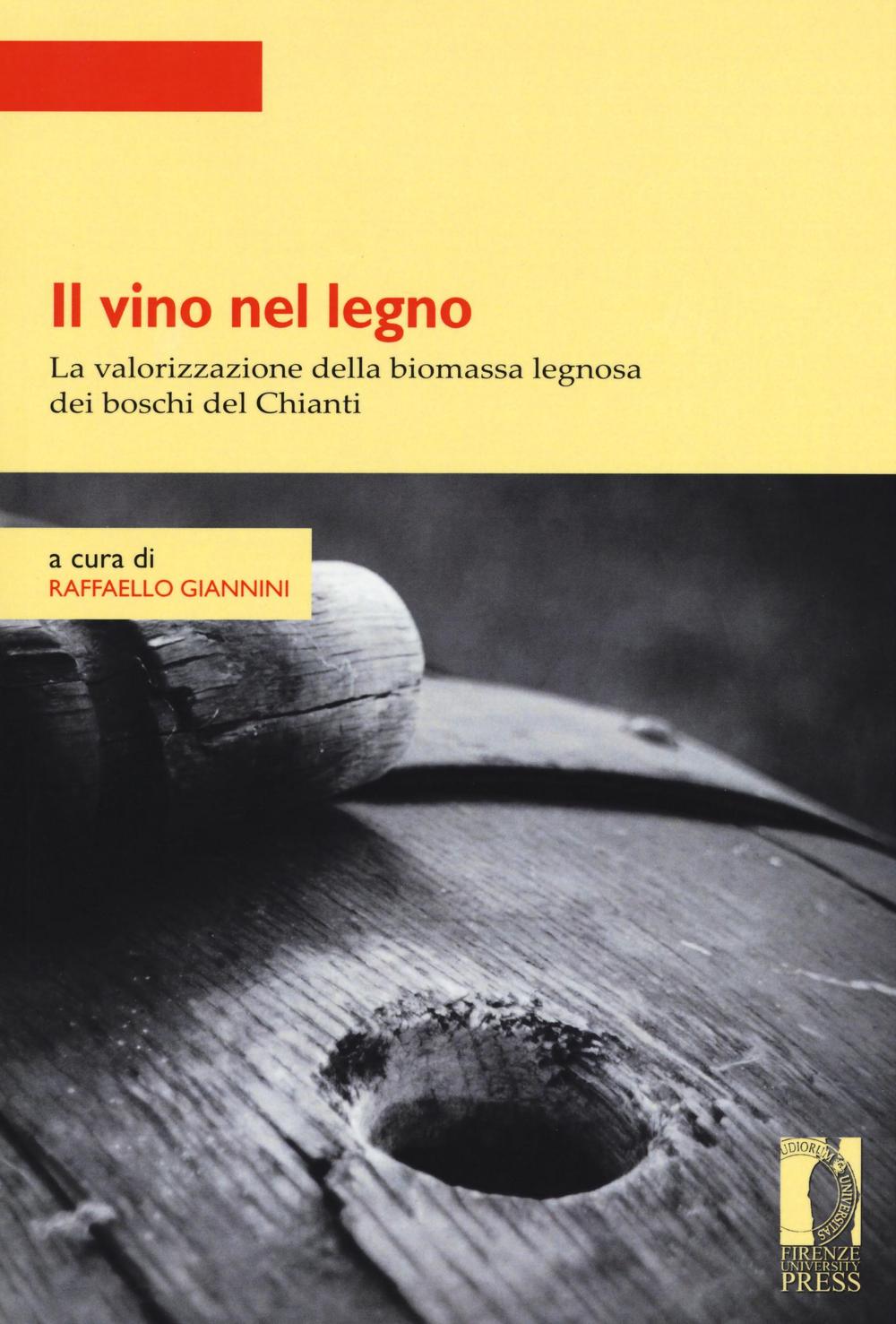 Il vino nel legno. La valorizzazione della biomassa legnosa dei boschi del Chianti