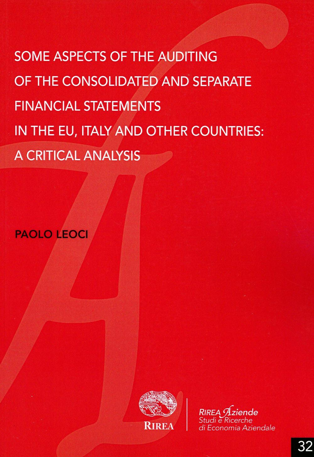 Some aspects of the auditing of the consolidated and separate financial statements in the EU, Italy and other countries. A critical analysis