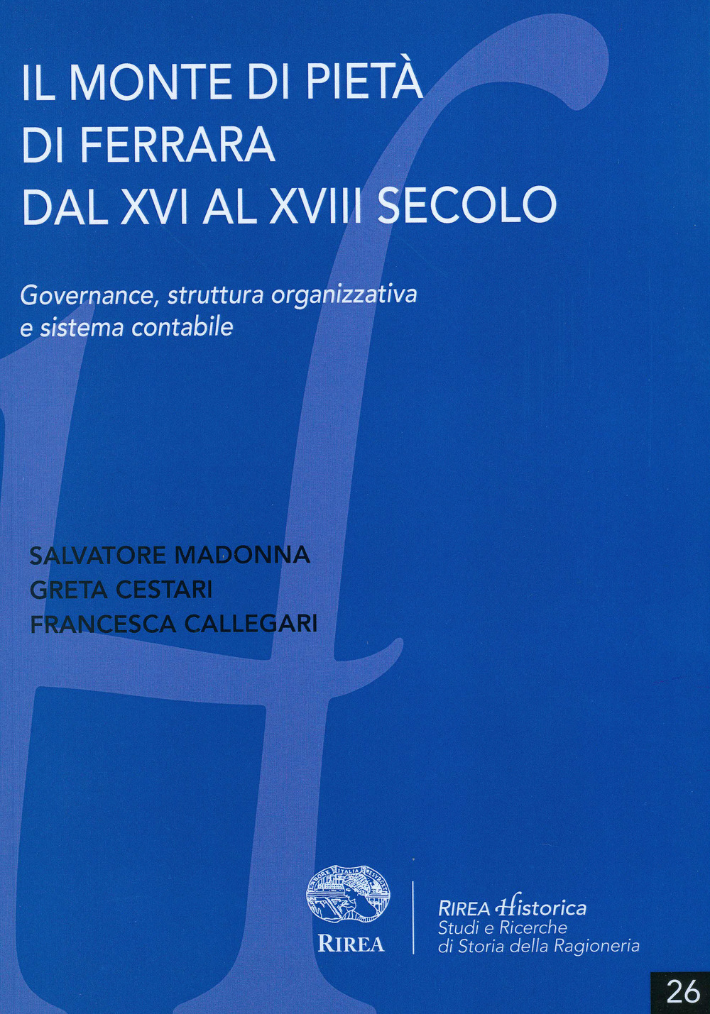 Il Monte di Pietà di Ferrara dal XVI al XVIII secolo. Governance, struttura organizzativa e sistema contabile
