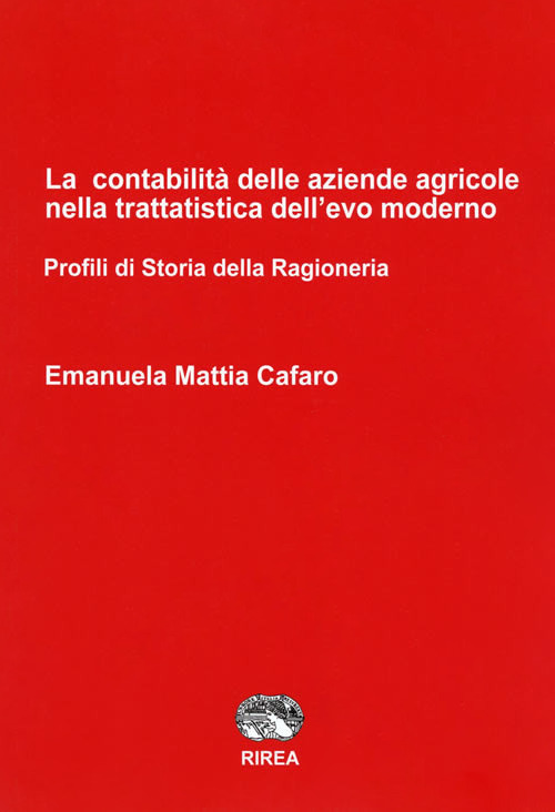 La contabilità delle aziende agricole nella trattatistica dell'evo moderno. Profili di Storia della ragioneria