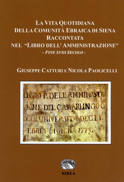 La vita quotidiana della comunità ebraica di Siena raccontata nel «libro dell'Amministrazione». Fine XVIII secolo