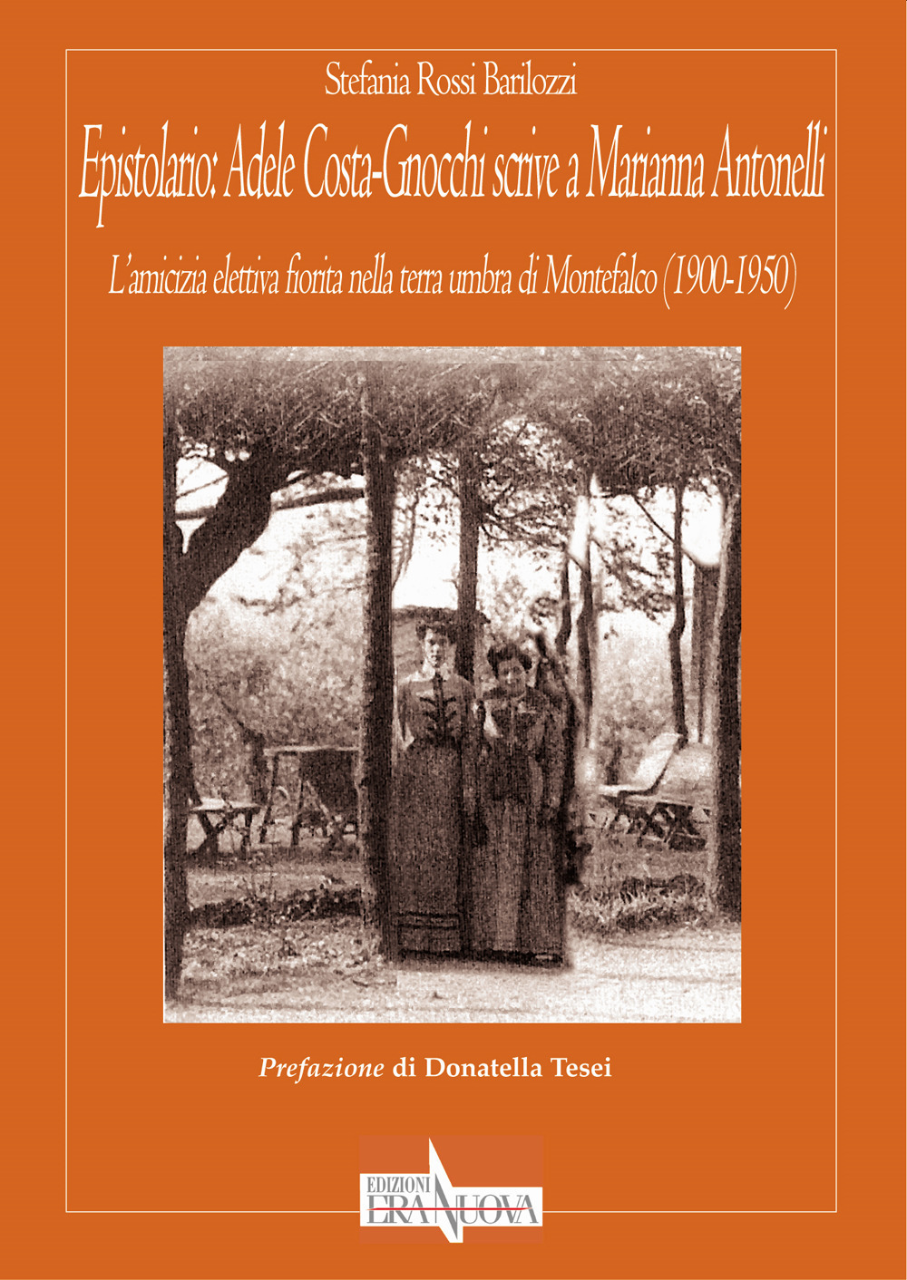 Epistolario: Adele Costa-Gnocchi scrive a Marianna Antonelli. L'amicizia elettiva fiorita nella terra umbra di Montefalco (1900-1950)
