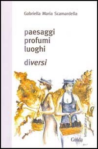 Paesaggi, profumi, luoghi diversi