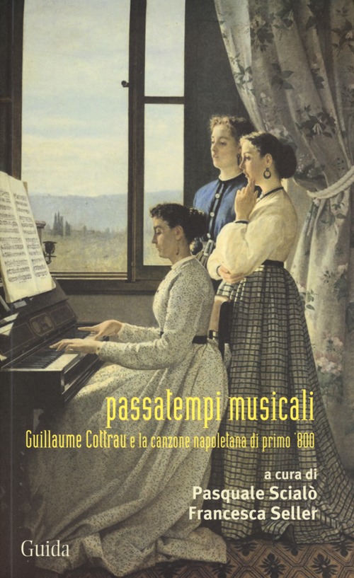 Passatempi musicali. Guillaume Cottrau e la canzone napoletana di primo '800