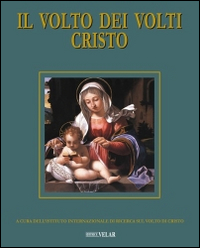 Il volto dei volti: Cristo. Ediz. illustrata. Vol. 18: Il volto di Cristo nelle opere di misericordia