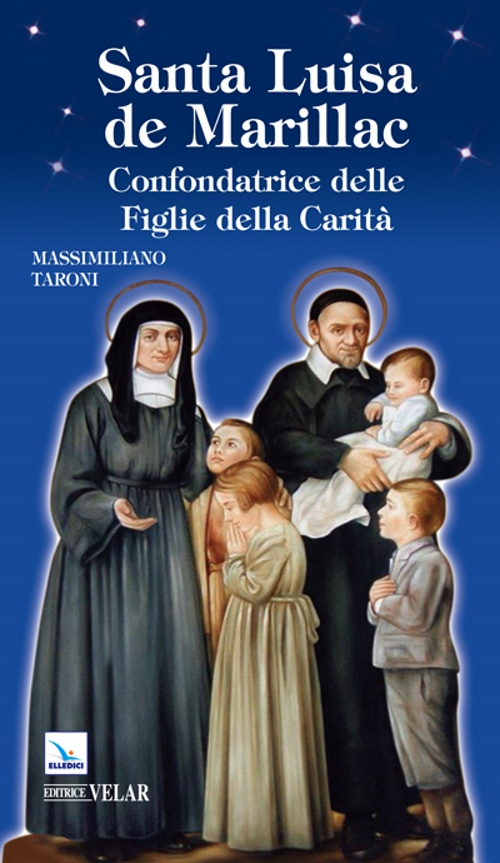 Santa Luisa de Marillac. Confondatrice delle Figlie della Carità