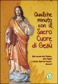 Qualche minuto con il Sacro Cuore di Gesù. Nel nome del Padre, del Figlio e dello Spirito Santo. Amen!