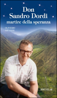 Don Sandro Dordi. Martire della speranza