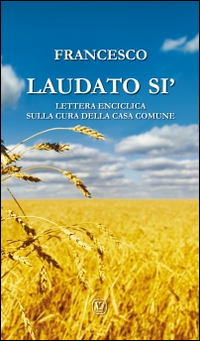 Laudato si'. Lettera enciclica sulla cura della casa comune