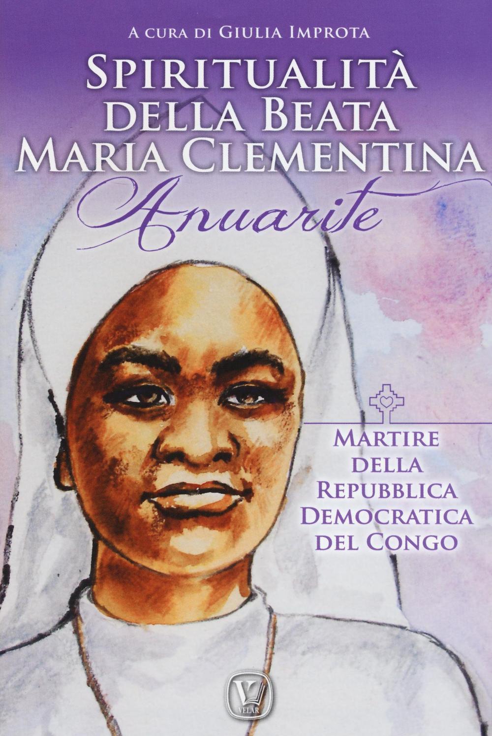 Spiritualità della Beata Maria Clementina Anuarite. Martire della Repubblica Democratica del Congo