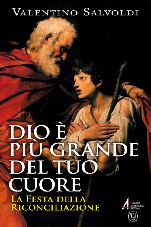 Dio è più grande del tuo cuore. La festa della riconciliazione