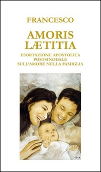 Amoris laetitia. Esortazione apostolica postsinodale sull'amore nella famiglia