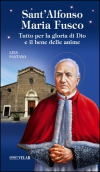 Sant'Alfonso Maria Fusco. Tutto per la gloria di Dio e il bene delle anime