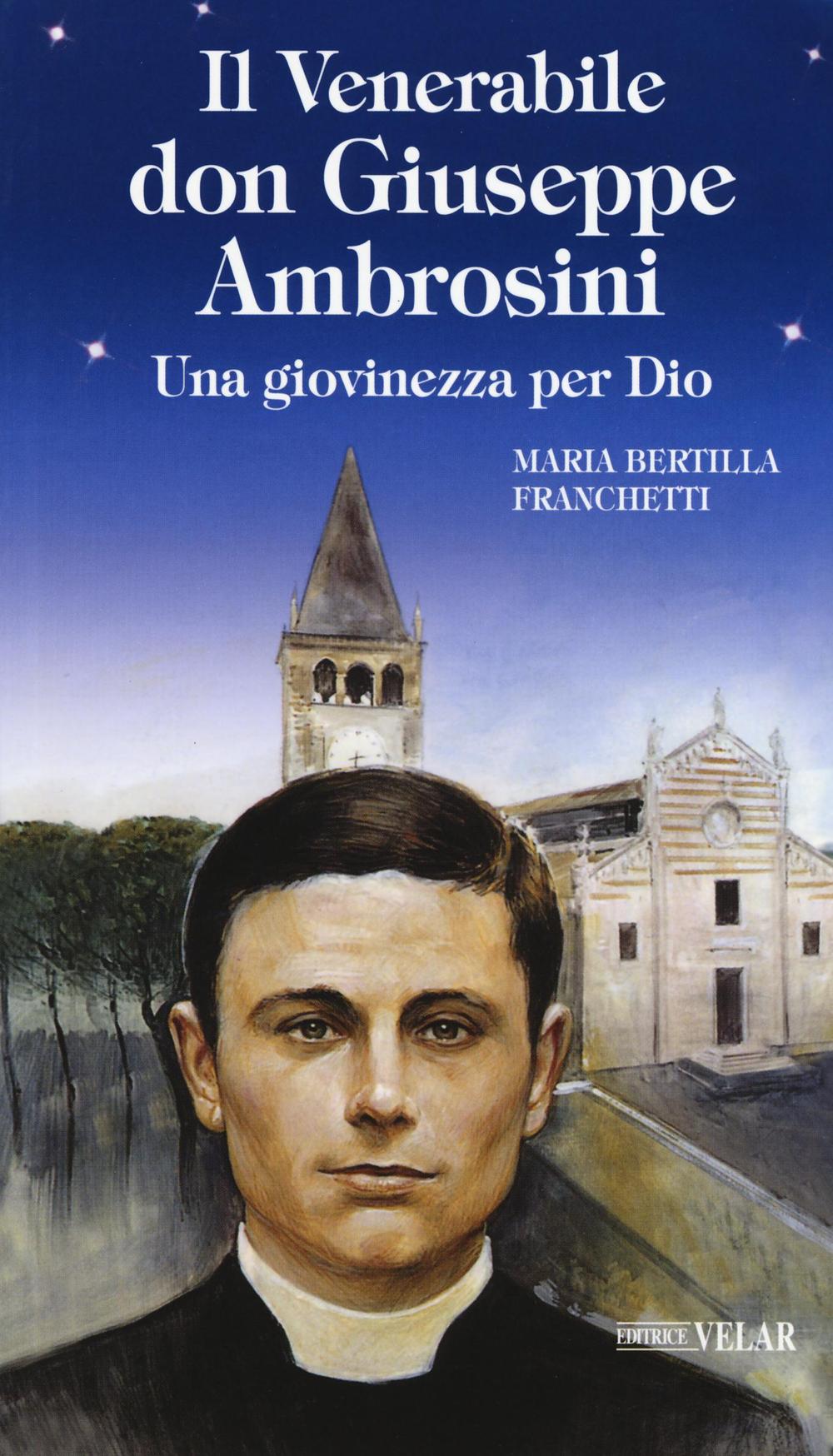 Il venerabile don Giuseppe Ambrosini. Una giovinezza per Dio