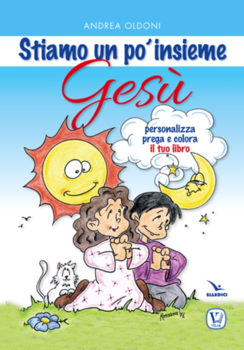 Stiamo un po' insieme Gesù. Personalizza, prega e colora il tuo libro. Ediz. illustrata