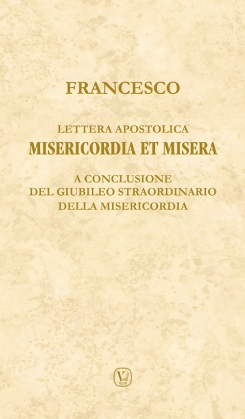 Lettera apostolica Misericordia et misera. A conclusione del Giubileo straordinario della Misericordia