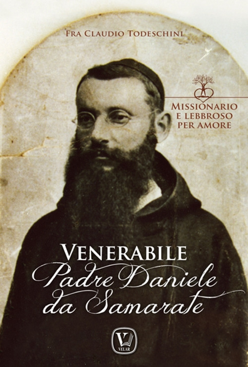 Padre Daniele da Samarate. Missionario e lebbroso per amore