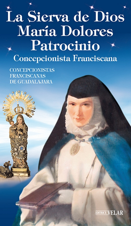 La Sierva de Dios María Dolores Patrocinio. Concepcionista Franciscana. Ediz. illustrata