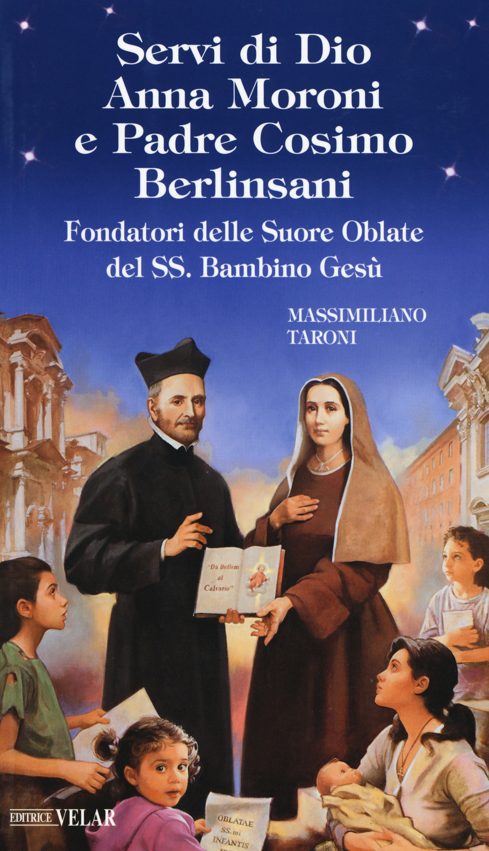 Servi di Dio Anna Moroni e padre Cosimo Berlinsani. Fondatori delle Suore Oblate del SS. Bambino Gesù