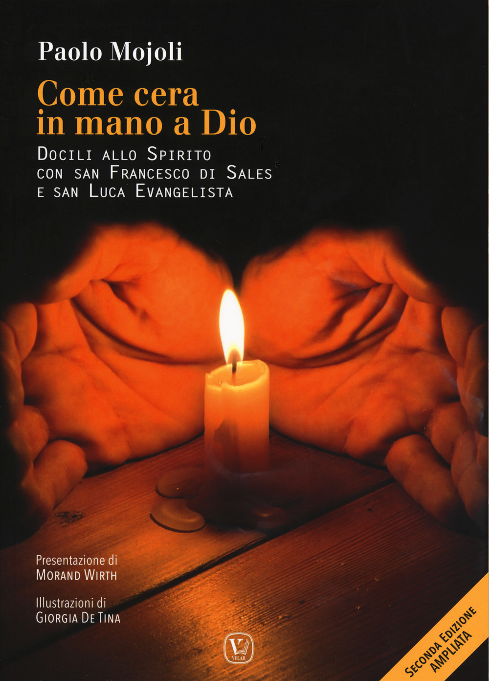 Come cera in mano a Dio. Docili allo Spirito con San Francesco di Sales e san Luca evangelista. Ediz. ampliata